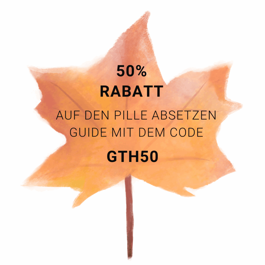 50% Rabatt auf den Pille-absetzen-Guide mit dem Rabattcode GTH50